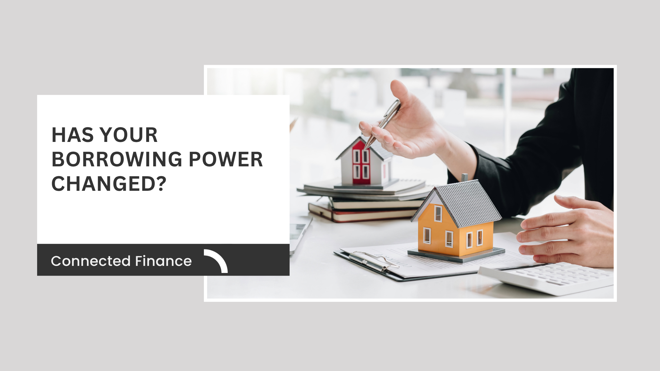 Has Your Borrowing Power Changed?